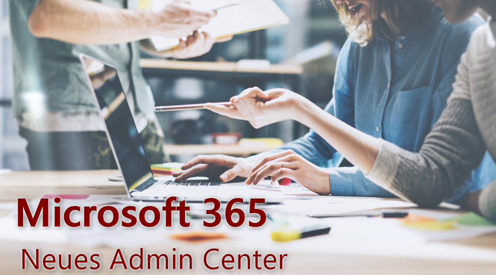 Microsoft 365 – Neues Admin Center