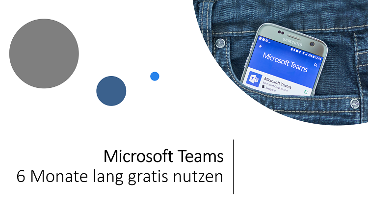 Microsoft Teams 6 Monate lang kostenlos nutzen